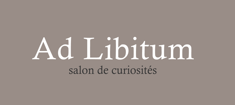 Ad Libitum, salon de curiosités